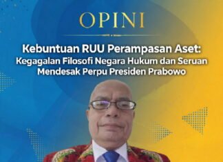 Opini : Kebuntuan RUU Perampasan Aset : Kegagalan Filosofi Negara Hukum dan Seruan Mendesak Perpu Presiden Prabowo